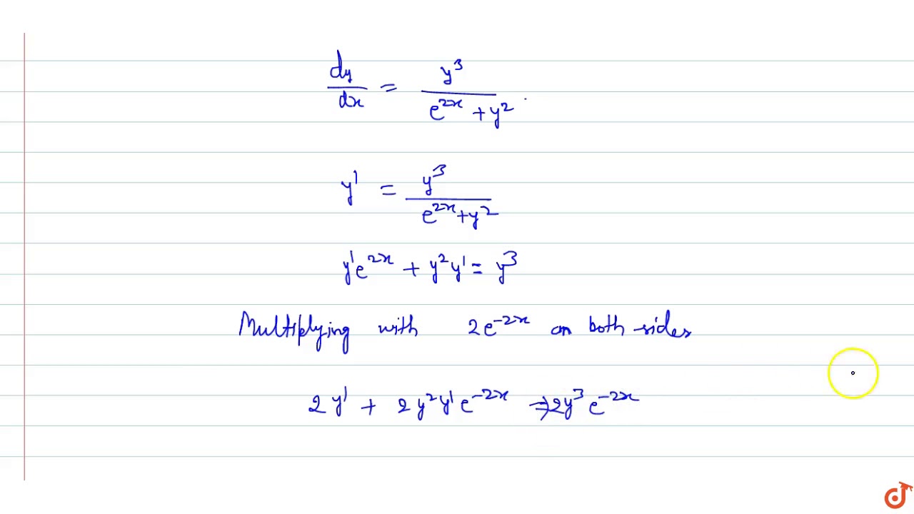 Y 2y y 3 e x. X/dy=y+2/DX. Dy/DX=E^2x. E^-X^2•dy-x(1+y^2)DX=0. Dy/DX = X^2.