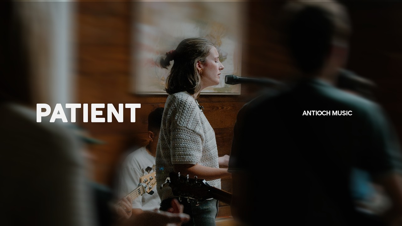 Patient - Antioch Music, eden marie guild & Thomas Wilson
