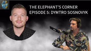 The Elephant's Corner Episode 5: Dymtro Sosnovyk