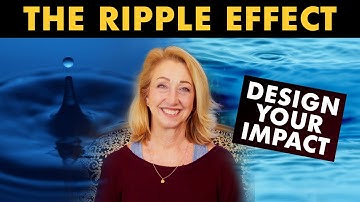 The Ripple Effect: Designing the Impact You Have on Others