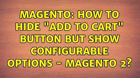 Magento: How to hide "add to cart" button but show configurable options - Magento 2?