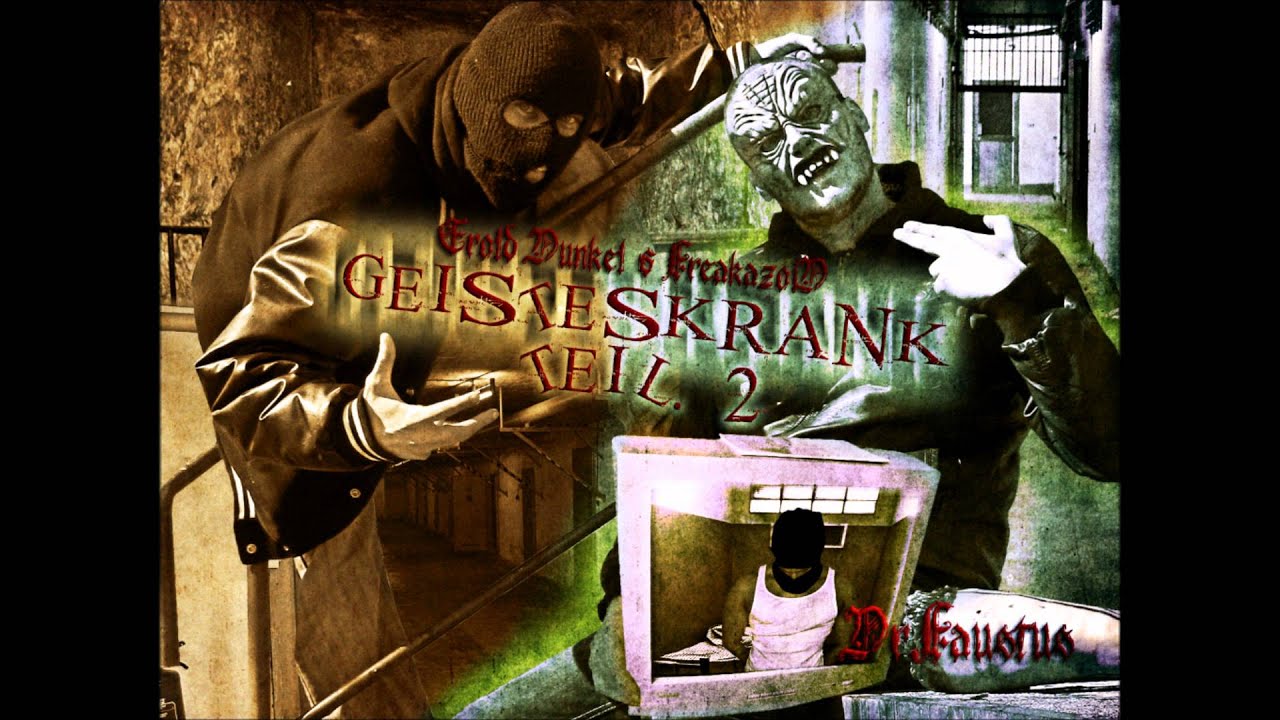 ERoLD DUnkEL - GeiSteSKrAnK TeiL.2 feat. DR.FauSTuS & FreaKaZoiD