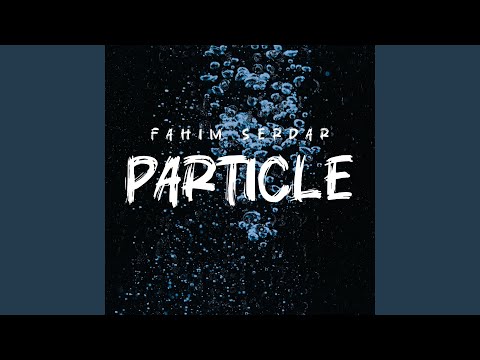 Watch Particle on YouTube Watch Particle on YouTube