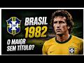 A COPA DE 1982 FOI O MAIOR TIME SEM TÍTULO DA HISTÓRIA? ENTENDA O LEGADO DA SELEÇÃO
