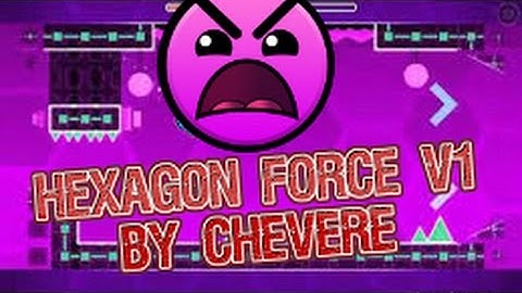 (Secret Way) Geometry Dash (Insane) Hexagon Force V1 By Chevere