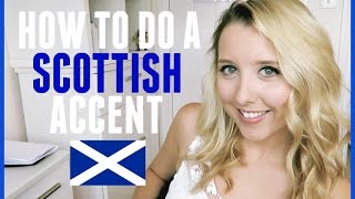 HOW TO DO A SCOTTISH ACCENT!