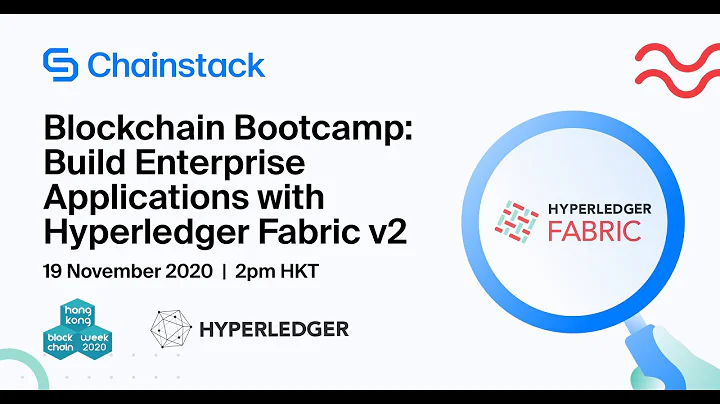 Blockchain Bootcamp for Hyperledger Fabric V2 at the Hong Kong Blockchain Week 2020