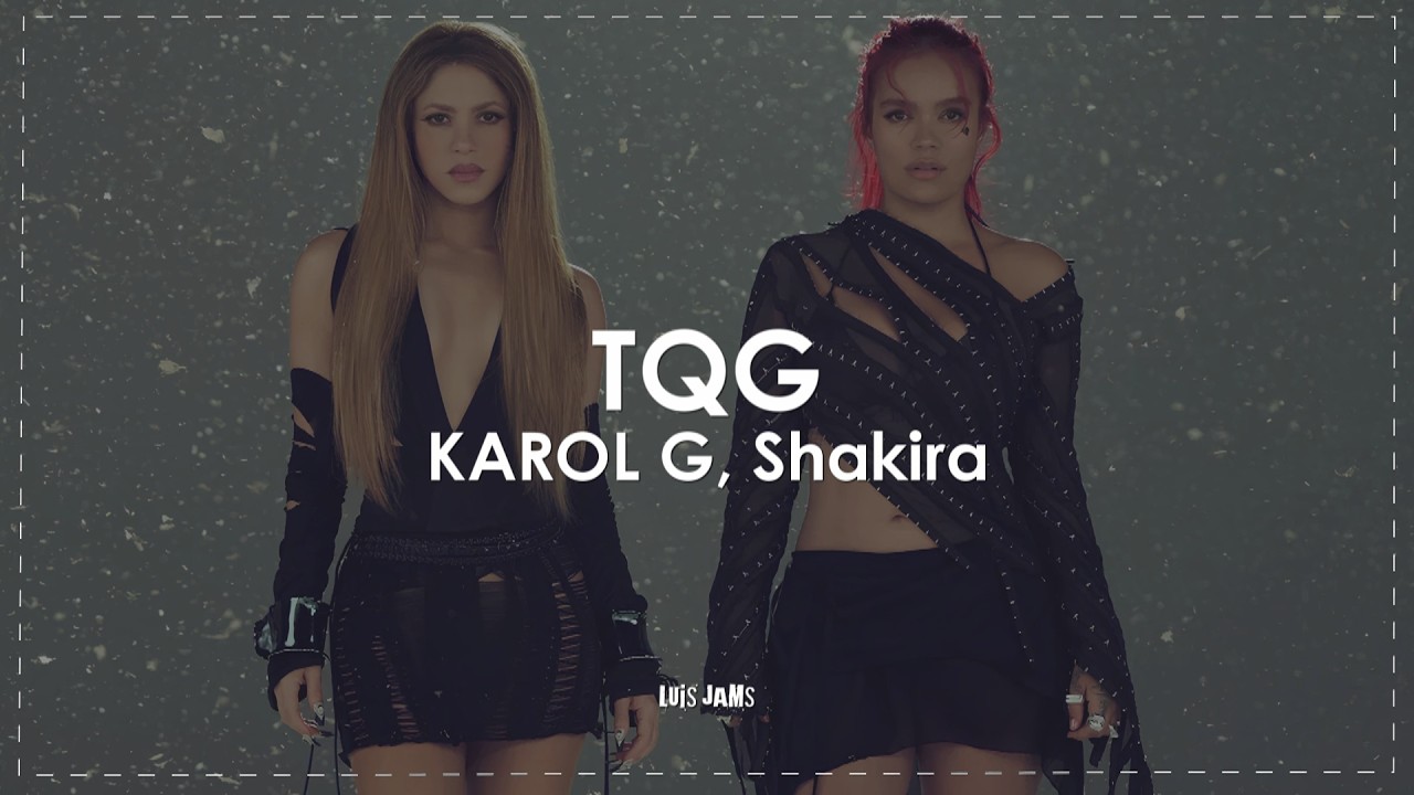 KAROL G, Shakira - TQG (Letra / Lyrics)