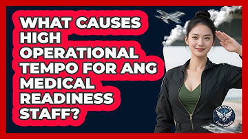 What Causes High Operational Tempo For ANG Medical Readiness Staff? - Air Guard Commanders