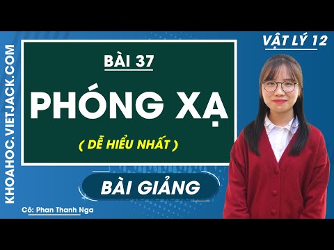 Video Phóng xạ - Bài 37 - Vật lí 12 - Cô Phan Thanh Nga (DỄ... - youtube