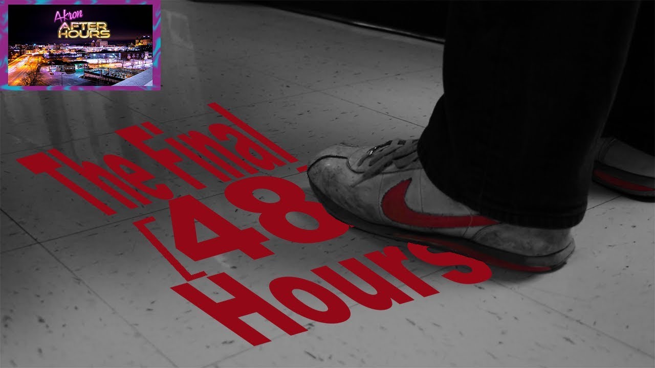 The Final 48 Hours - YouTube