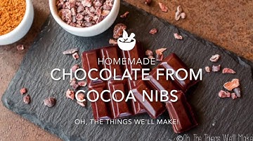 Chocolate from cocoa nibs