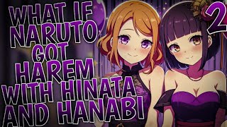 What If Naruto Got Harem With Hinata And Hanani | Part 2