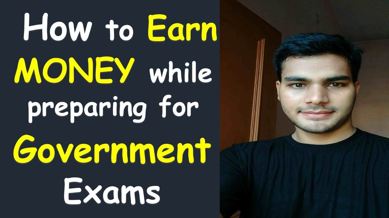 Earn Money While Preparing For Government Exams Earn Money In College earn-money-while-preparing-for-government-exams-earn-money-in-college