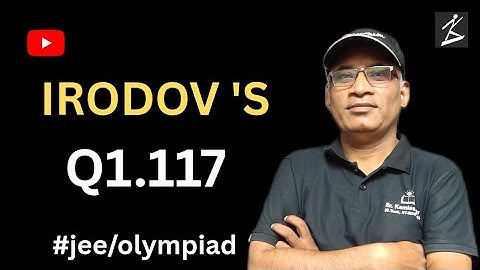 Irodov solution Q 1.117 |#irodovsolutions #jeeadvanced #physicsolymiad