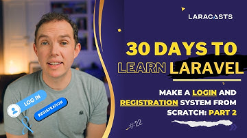 30 Days to Learn Laravel, Ep 22 - Make a Login and Registration System From Scratch: Part 2