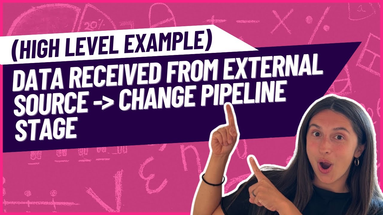 Data Received From External Source - Change Pipeline Stage (High Level ...