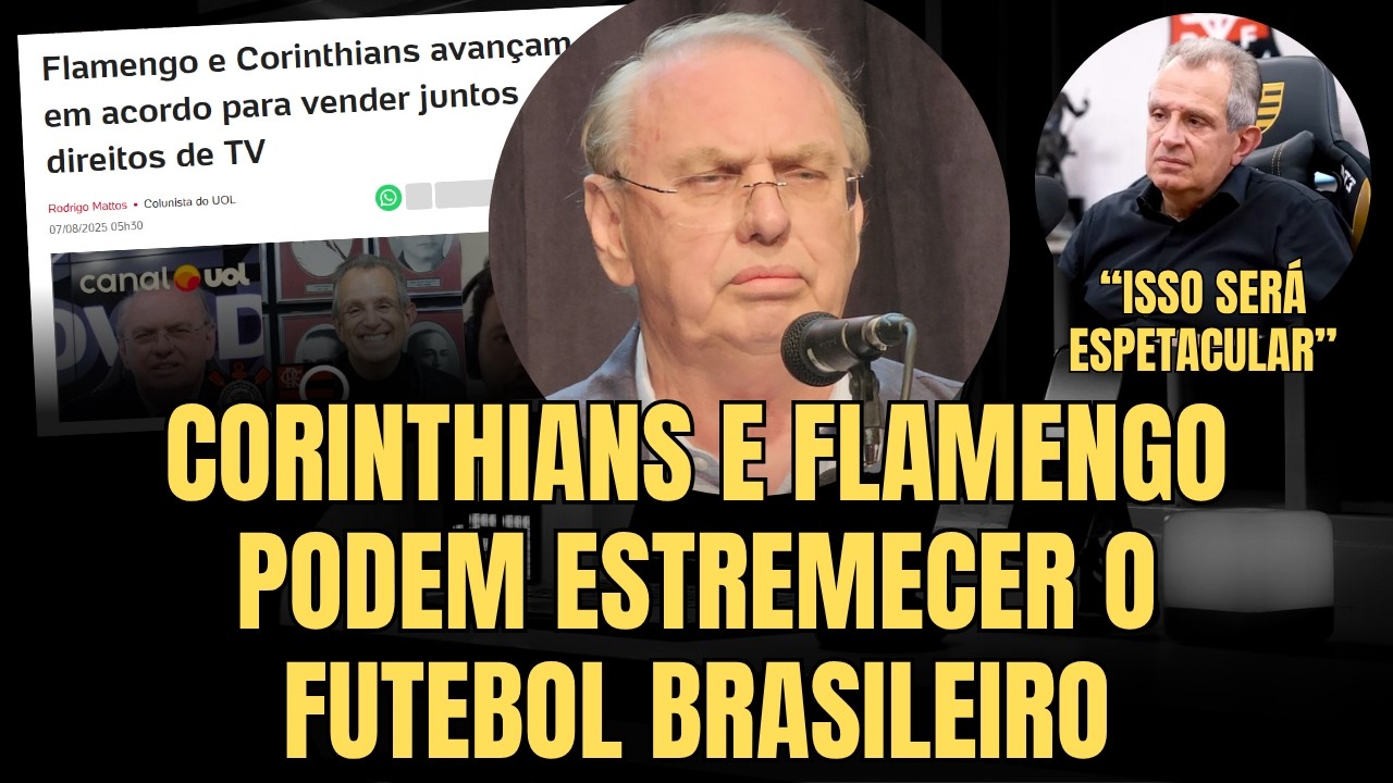 CORINTHIANS E FLAMENGO AVANÇAM EM ACORDO POR DIREITOS DE TV EM VENDA ...