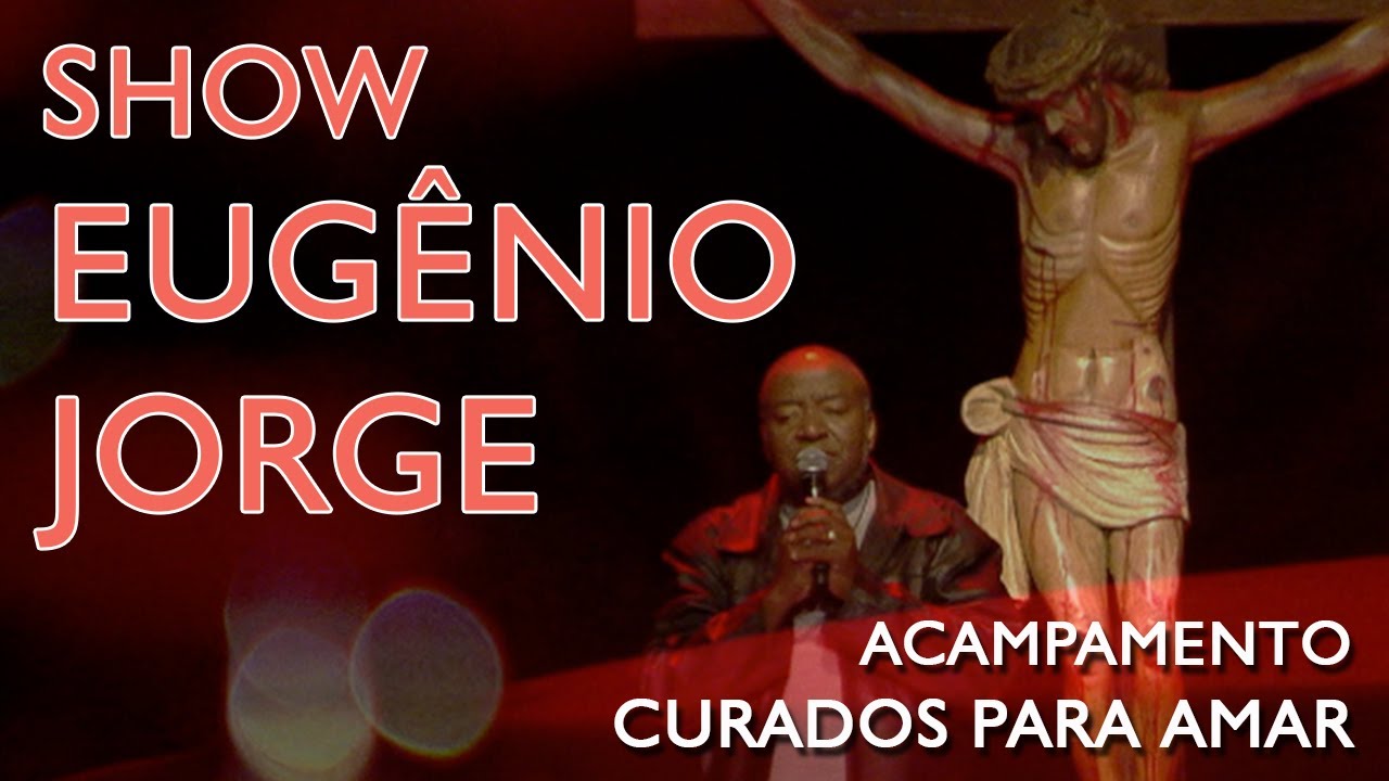 Show Eugênio Jorge - Acampamento Curados para Amar (17/06/17)