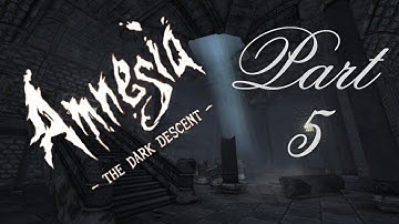 Amnesia: The Dark Descent - [Part 5] - SPLISH SPLASH IN THE FOUNTAIN OF TERROR
