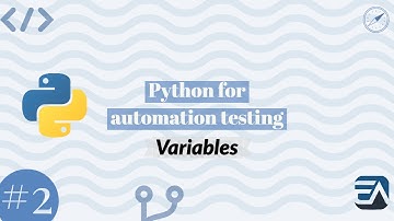 Part 2 - Understanding and working with Variables in Python for automation testing