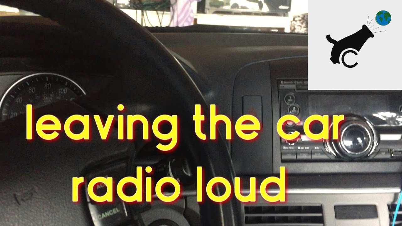 leaving the car radio loud