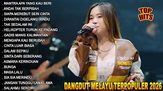MANTRA APA YANG KAU BERI, ANDAI TAK BERPISAH - FULL ALBUM DANGDUT MELAYU TERPOPULER 2026
