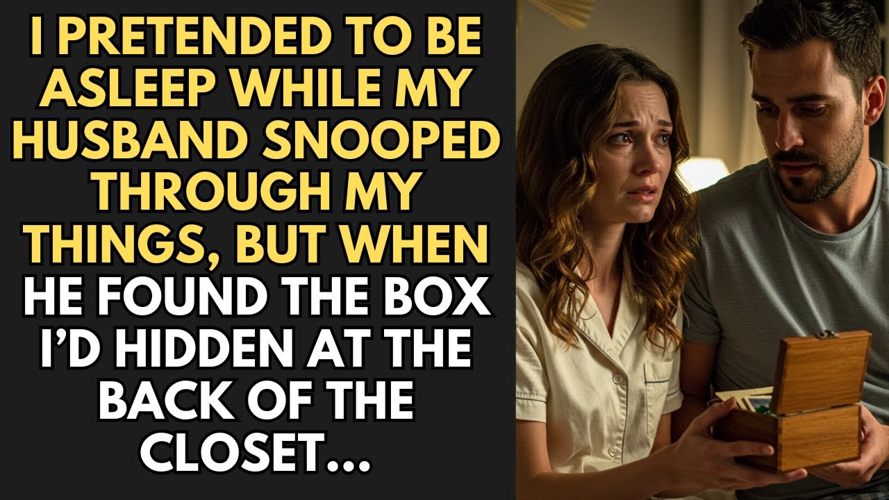 I Pretended To Be Asleep While My Husband Snooped Through My Things, But When He Found The Box...