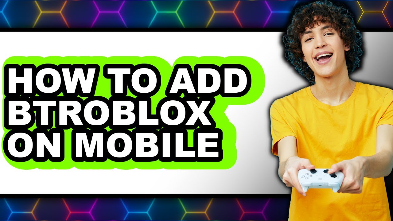 How to Add Btroblox on Mobile (full Guide)