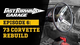 Fast Forward Garage: Ep. 6 1973 Corvette Rebuild