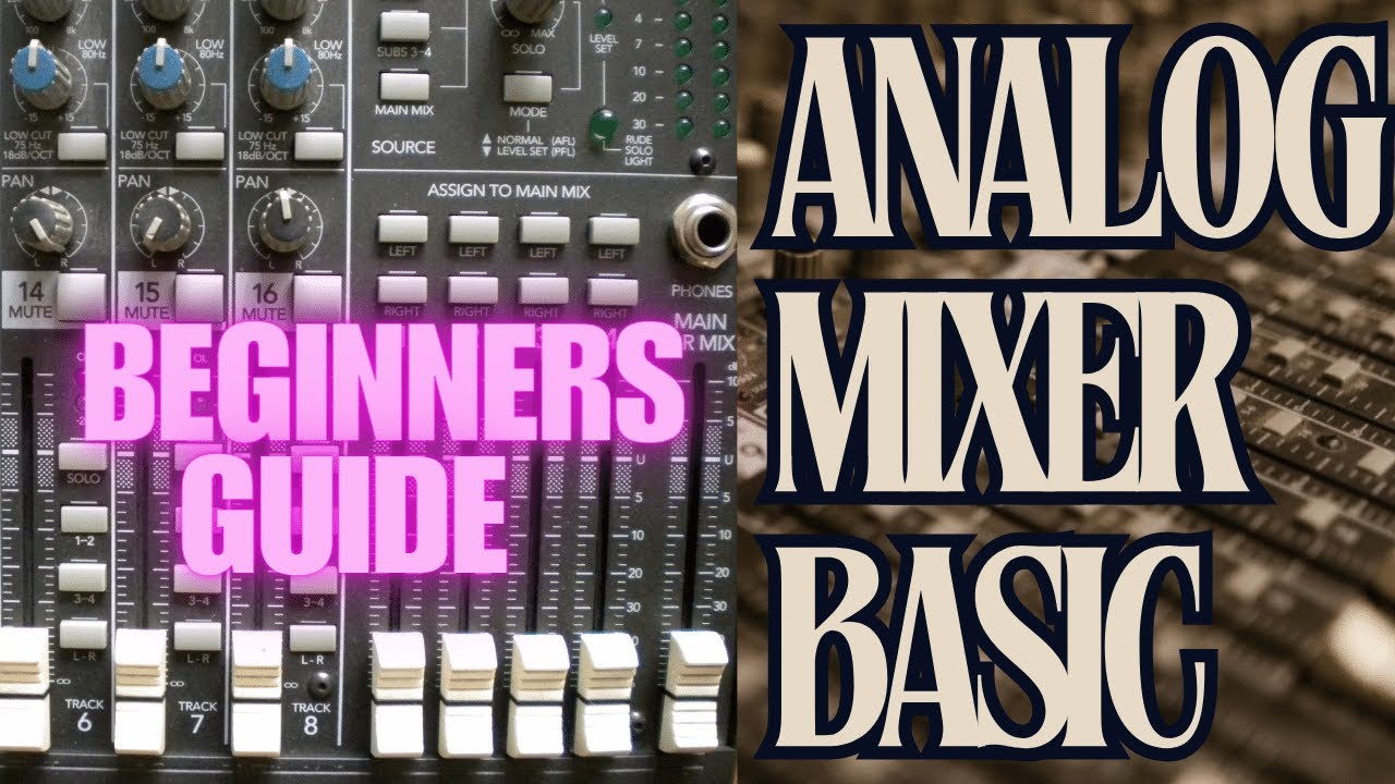 ANALOG MIXER BASIC ,A BEGINNERS INTRODUCTION - YouTube