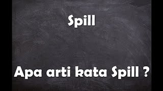 Spill artinya apa