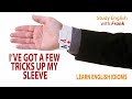 Learn English Idioms - I&#39;ve Got a Few Tricks Up My Sleeve