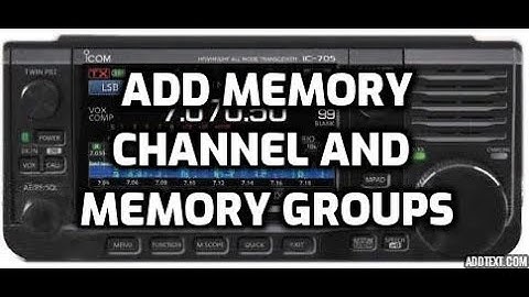 Icom IC-705 Add memory channels and groups