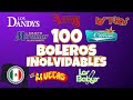 100 Boleros Inolvidables De: Los Dandys,Los Babys, Los Hermanos Carrion, Grupo Miramar, Grupo Vennus