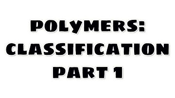 Classification of polymers | Part 1