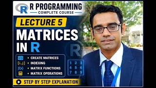 Matrices in R Explained | Lecture 5 | matrix(), Functions & Operations | R Program | Dr Vikas Mangal