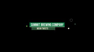 Summit Brewing Co. Reads Mean Tweets - Ipa Edition