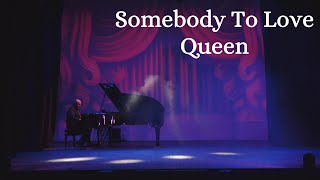 Somebody To Love Queen live piano