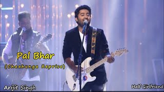 Pal Bhar Chaahunga Reprise Half Girlfriend Arijit Singh Manoj Muntashir
