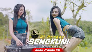 SENGKUNI LEDA LEDE Viral TIKTOK Nong ji Nong ro - DJ GHEA (Dj terbaru 2023 full bass)