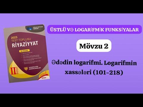 Üstlü və logarifmik funksiyalar 2bölmə Ədədin logarifmi . Logarifmin xassələri .(101-218) #logarifma