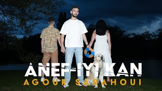 AGOUR SARAHOUI - ANEF-IYI KAN -  [Clip Officiel]  2025