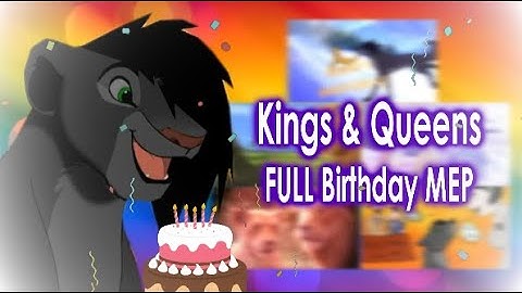 Kings & Queens ~ FULL Birthday MEP