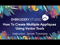 How To Create Multiple Appliqués Using Vector Tools (Short)