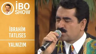 İbrahim Tatlıses - Yalnızım | İbo Show Resimi