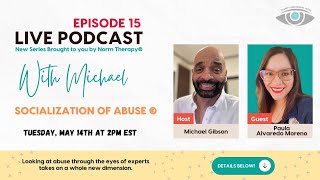 Socialization Of Abuse - With Host Michael Gibson & Guest Paula Alvarado Moreno Episode 15