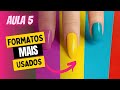 AULA 5 | COMO FAZER CADA FORMATO DE UNHAS