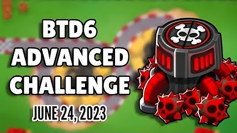 BTD6 Advanced Challenge. A Solved Problem. June 24, 2023
