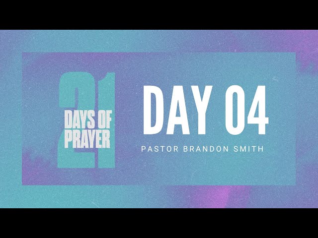 Day 4 of 21 Days of Prayer | Pastor Brandon Smith [LIVE]